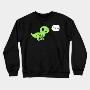 Rawr means "I love you" in Dinosaur Crewneck Sweatshirt